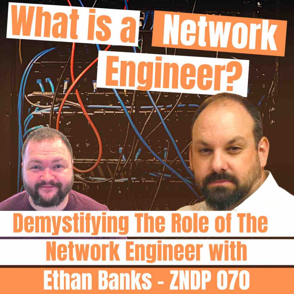 Demystifying The Role of The Network Engineer episode with Ethan Banks