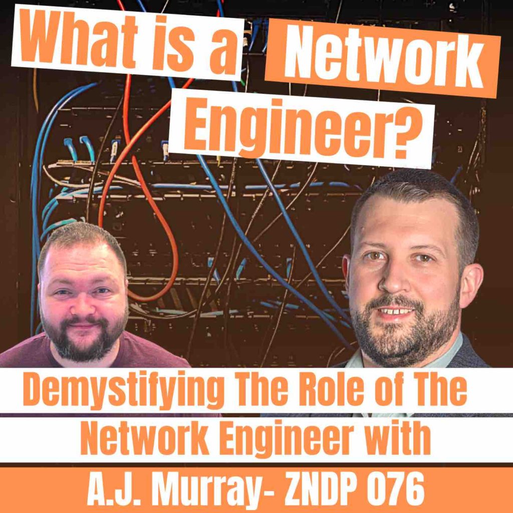 Demystifying The Role of The Network Engineer with A.J. Murray