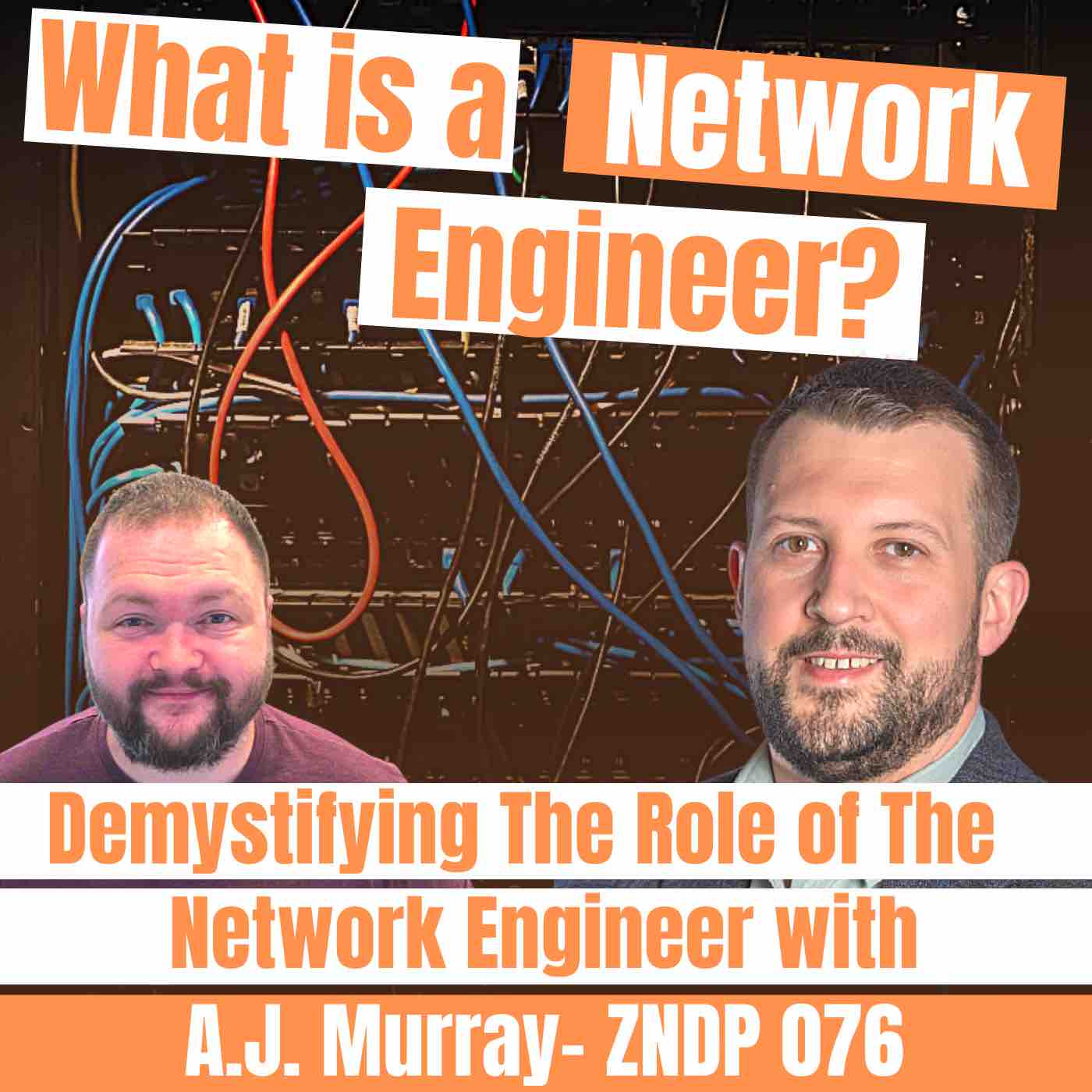 Demystifying The Role of the Network Engineer with A.J. Murray – ZNDP 076