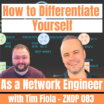 How to differentiate yourself as a Network Engineer with Tim Fiola - ZNDP 083