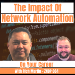 What’s the impact of Network Automation on your career with Rich Martin - ZNDP 084
