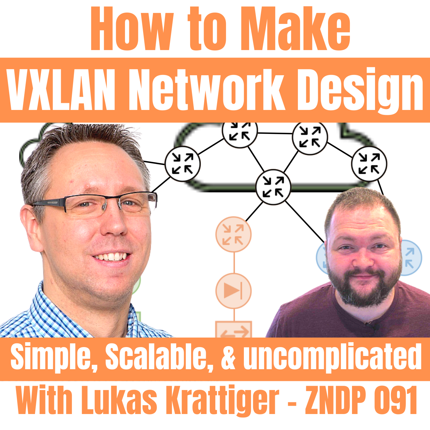 How to Make VXLAN Network Designs Simple, Scalable, and Uncomplicated with Lukas Krattiger – ZNDP 091