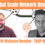 Global Scale Network Design with Malcolm Booden - ZNDP 092